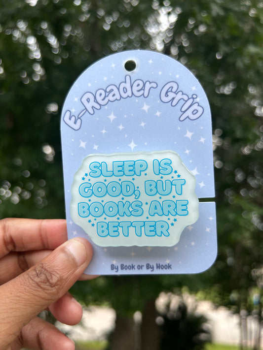 Books are Good but Sleep is Better E-Reader Grip