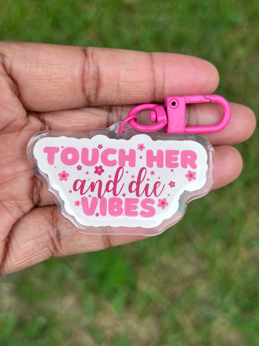 Touch Her and Die Vibes Keychain