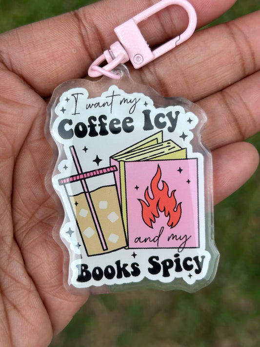 I Want My Coffee Icy and Books Spicy Keychain