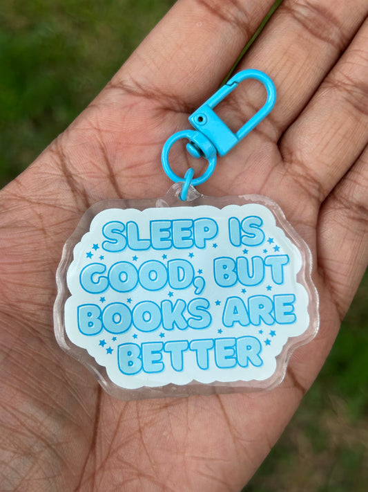 Sleep is Good, but Books are Better Keychain