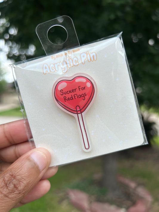 Sucker for Red Flags Acrylic Pin