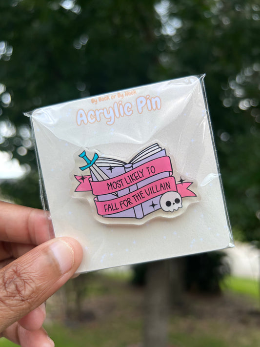 Most Likely to Fall for the Villain Acrylic Pin