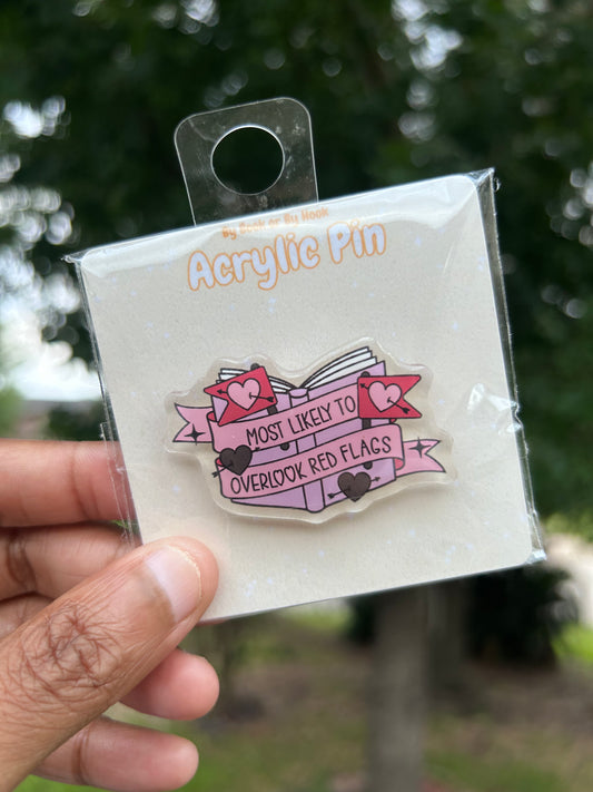 Most Likely to Overlook Red Flags Acrylic Pin