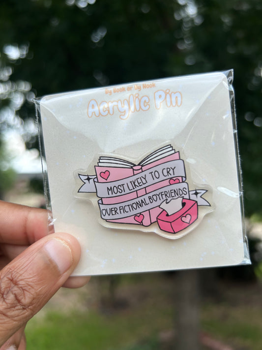 Most Likely to Cry Over Fictional Boyfriends Acrylic Pin