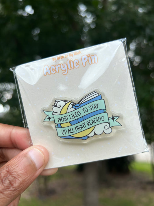 Most Likely to Stay Up All Night Reading Acrylic Pin